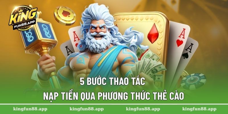 5 Bước thao tác nạp tiền qua phương thức thẻ cào
