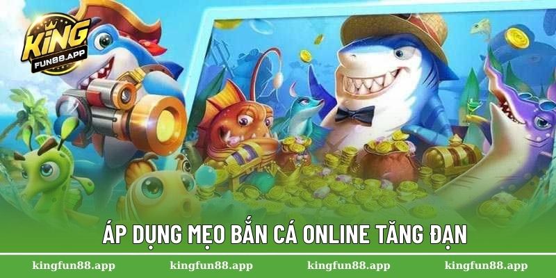 Áp dụng mẹo bắn cá online tăng đạn