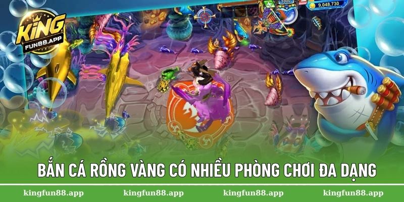 Bắn cá Rồng Vàng có nhiều phòng chơi đa dạng