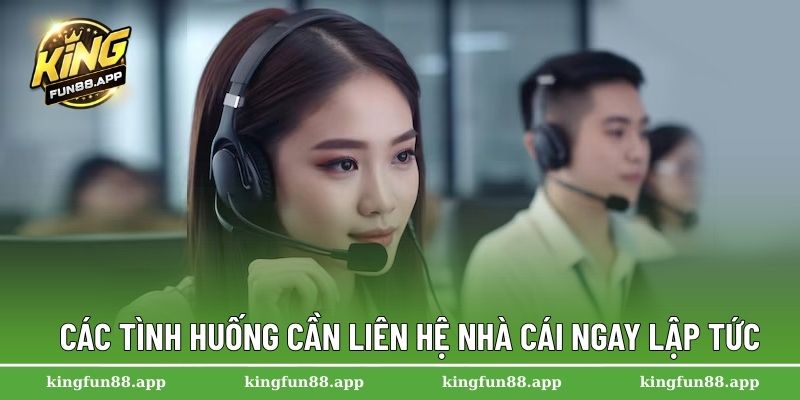 Các tình huống cần liên hệ nhà cái ngay lập tức