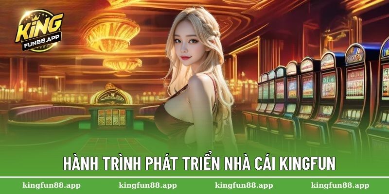 Hành trình phát triển nhà cái Kingfun