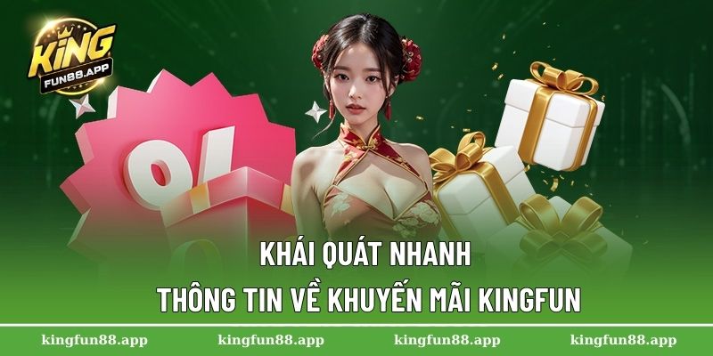 Khuyến Mãi Kingfun – Cập Nhật Những Ưu Đãi Hot Nhất 2025 1 Khái quát nhanh thông tin về khuyến mãi Kingfun