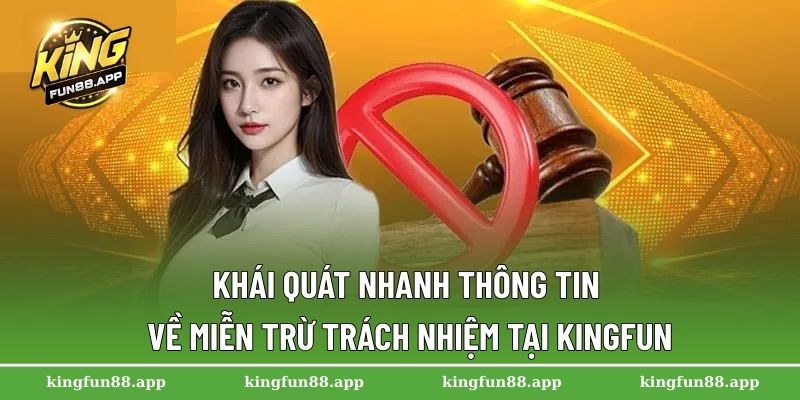 Khái quát nhanh thông tin về miễn trừ trách nhiệm tại Kingfun