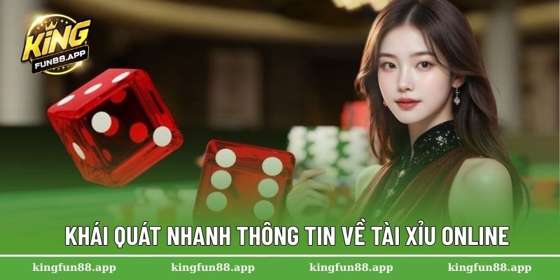 Khái quát nhanh thông tin về tài xỉu online