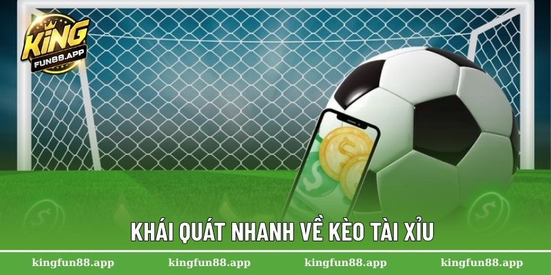 Khái quát nhanh về kèo tài xỉu