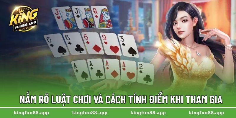 Nắm rõ luật chơi và cách tính điểm khi tham gia