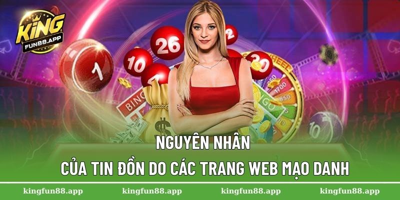 Kingfun Lừa Đảo Hay Uy Tín? Giải Đáp Thắc Mắc Cho Hội Viên 2 Nguyên nhân của tin đồn do các trang web mạo danh