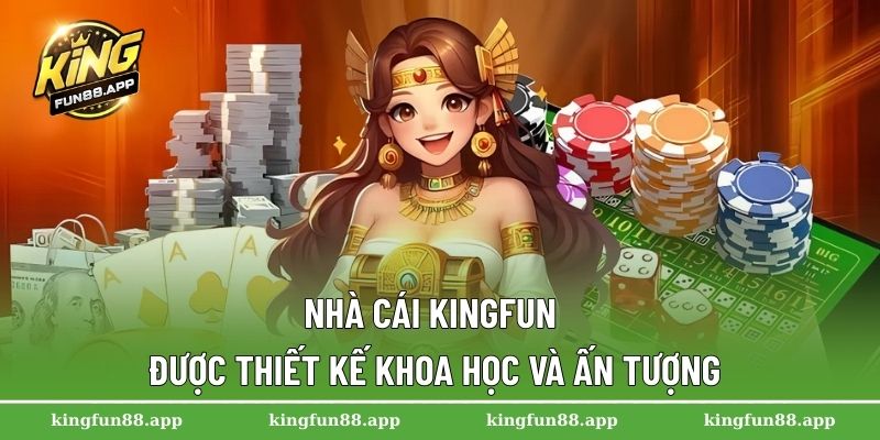 Nhà cái Kingfun được thiết kế khoa học và ấn tượng