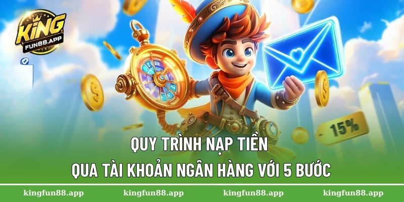 Quy trình nạp tiền qua tài khoản ngân hàng với 5 bước
