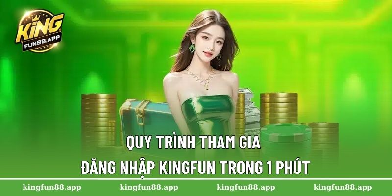Đăng Nhập Kingfun| Tham Gia Nền Tảng Cá Cược Trong Nháy Mắt 1 Quy trình tham gia đăng nhập Kingfun trong 1 phút