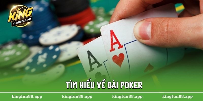 Tìm hiểu về bài Poker
