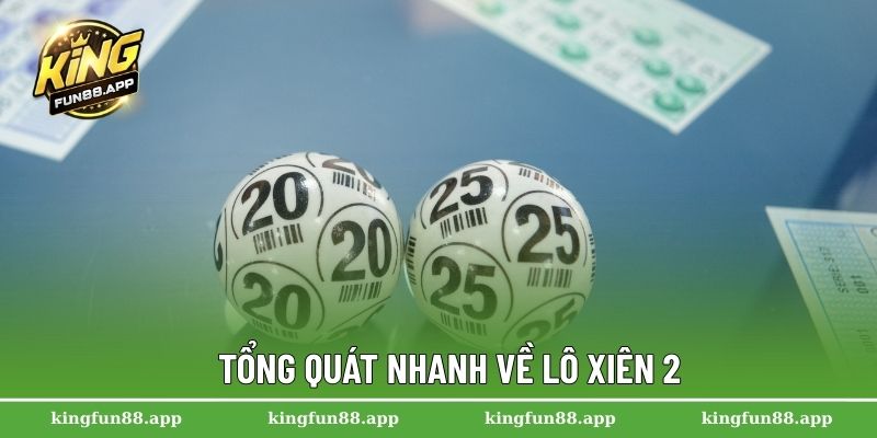 Tổng quát nhanh về lô xiên 2