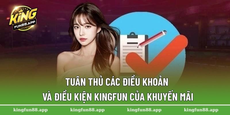 Tuân thủ các điều khoản và điều kiện Kingfun của khuyến mãi